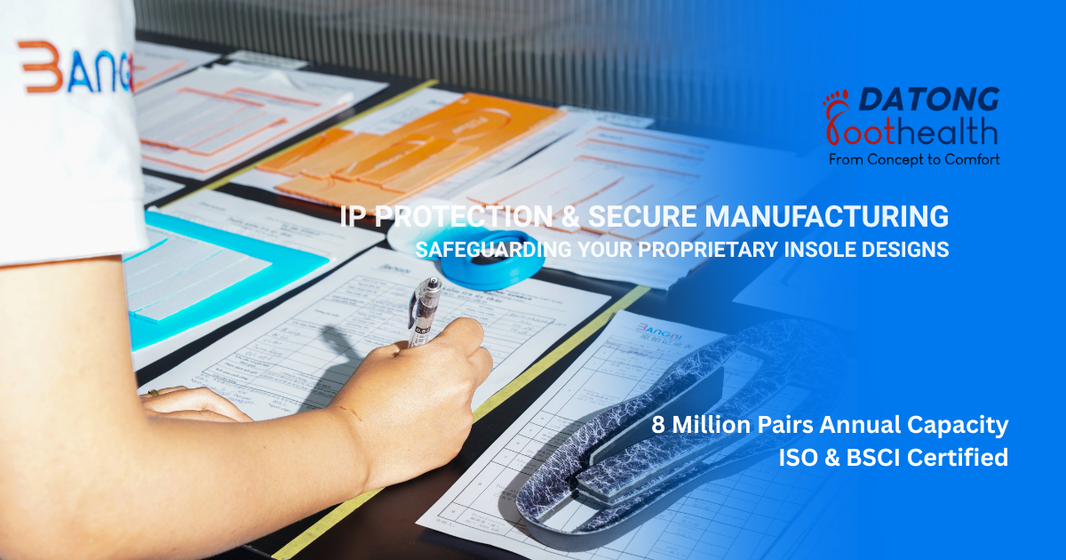 How IP Protection in Insole Manufacturing Secures Your OEM/ODM Proprietary Designs